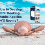 How to Develop Hotel Booking  Mobile App like OYO Rooms?