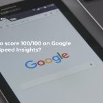 How to score 100/100 on Google PageSpeed Insights?