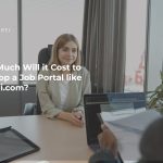 How Much Will it Cost to Develop a Job Portal like Naukri.com?
