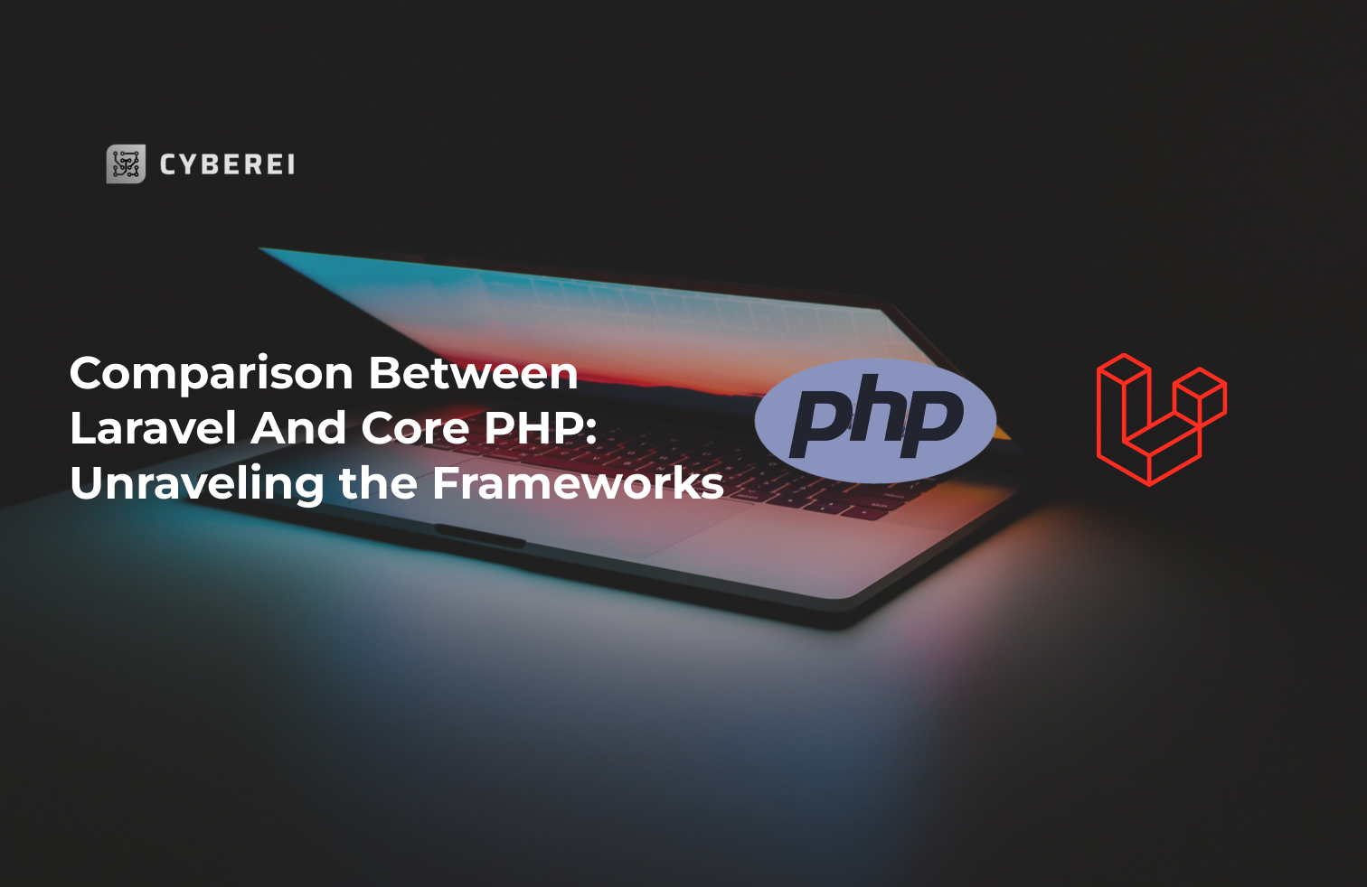 Comparison Between Laravel And Core PHP: Unraveling the Frameworks in 2024
