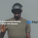 The Future of Augmented Reality: Meta Unveils Orion AR Glasses