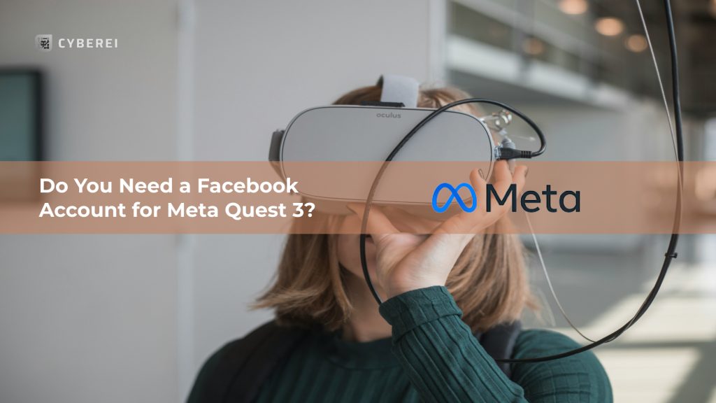 Do You Need a Facebook Account for Meta Quest 3?