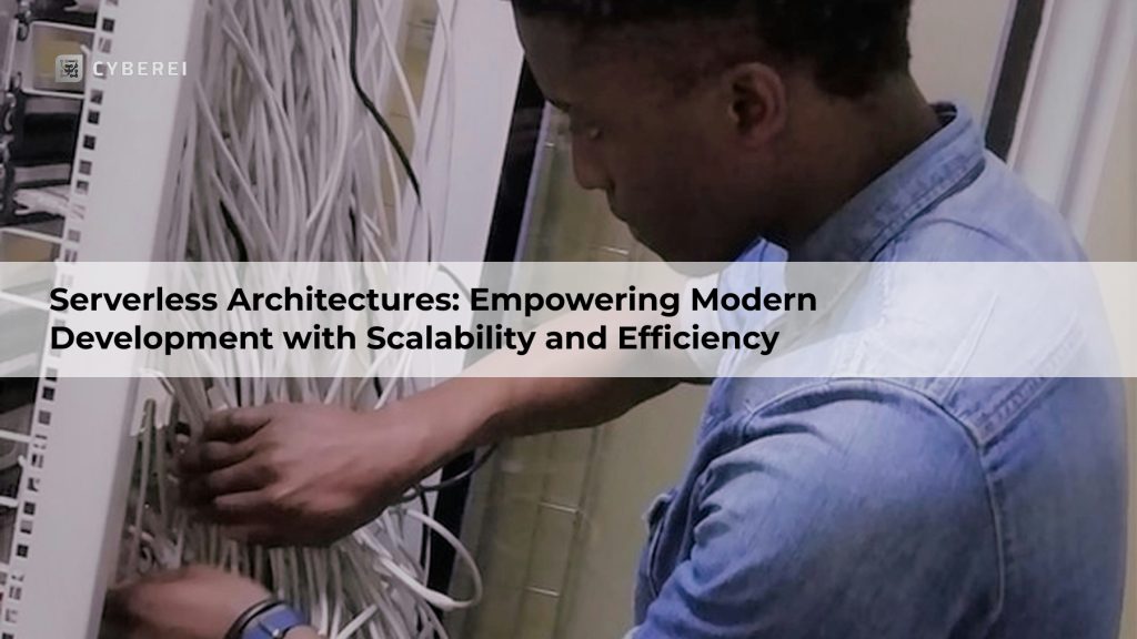 Serverless-Architectures_-Empowering-Modern-Development-with-Scalability-and-Efficiency
